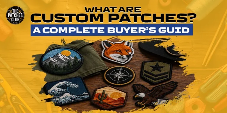 What Are Custom Patches A Complete Buyer’s Guide