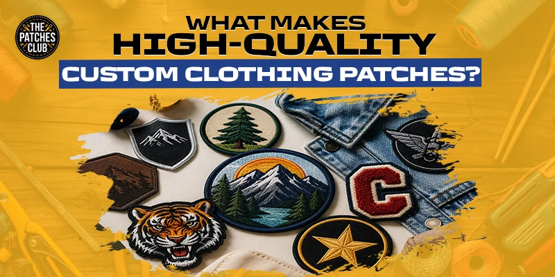 What Makes High-Quality Custom Clothing Patches?