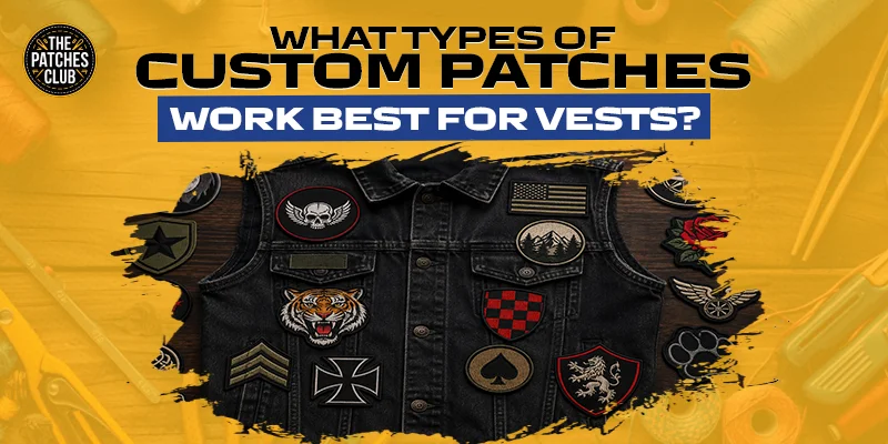 What Types of Custom Patches Work Best for Vests?